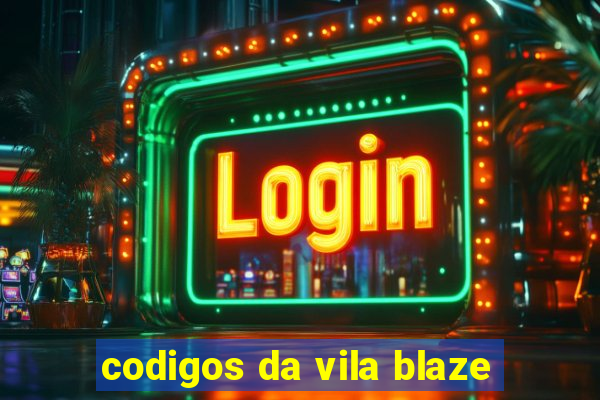 codigos da vila blaze